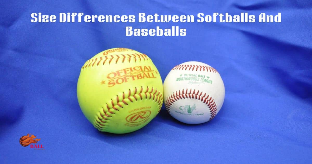 Size Differences Between Softballs And Baseballs