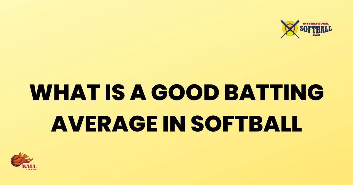 What Is A Good Softball Batting Average?